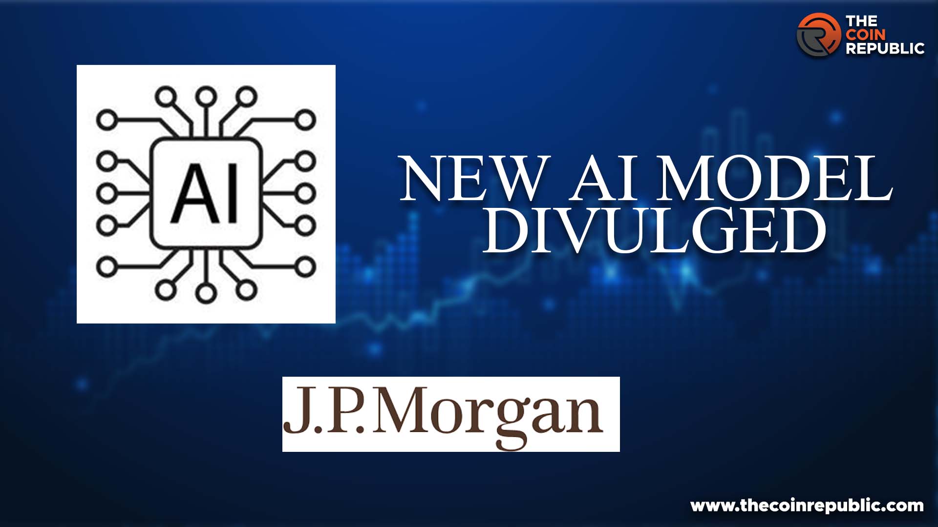 JP Morgan’s Striking AI Market Differently; New AI Model Divulged 