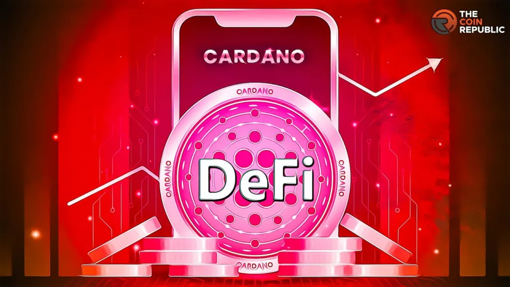 Cardano Records Massive Increase in its Defi Activity and TVL 