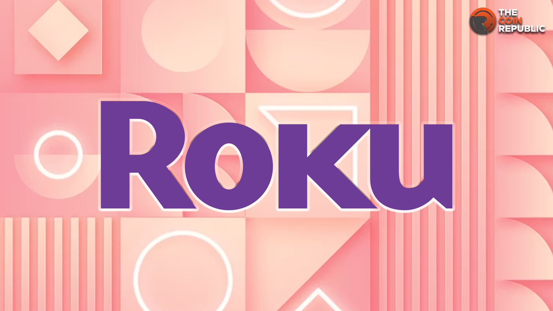 ROKU Stock: Is ROKU Stock Getting Ready for 52-Week High?