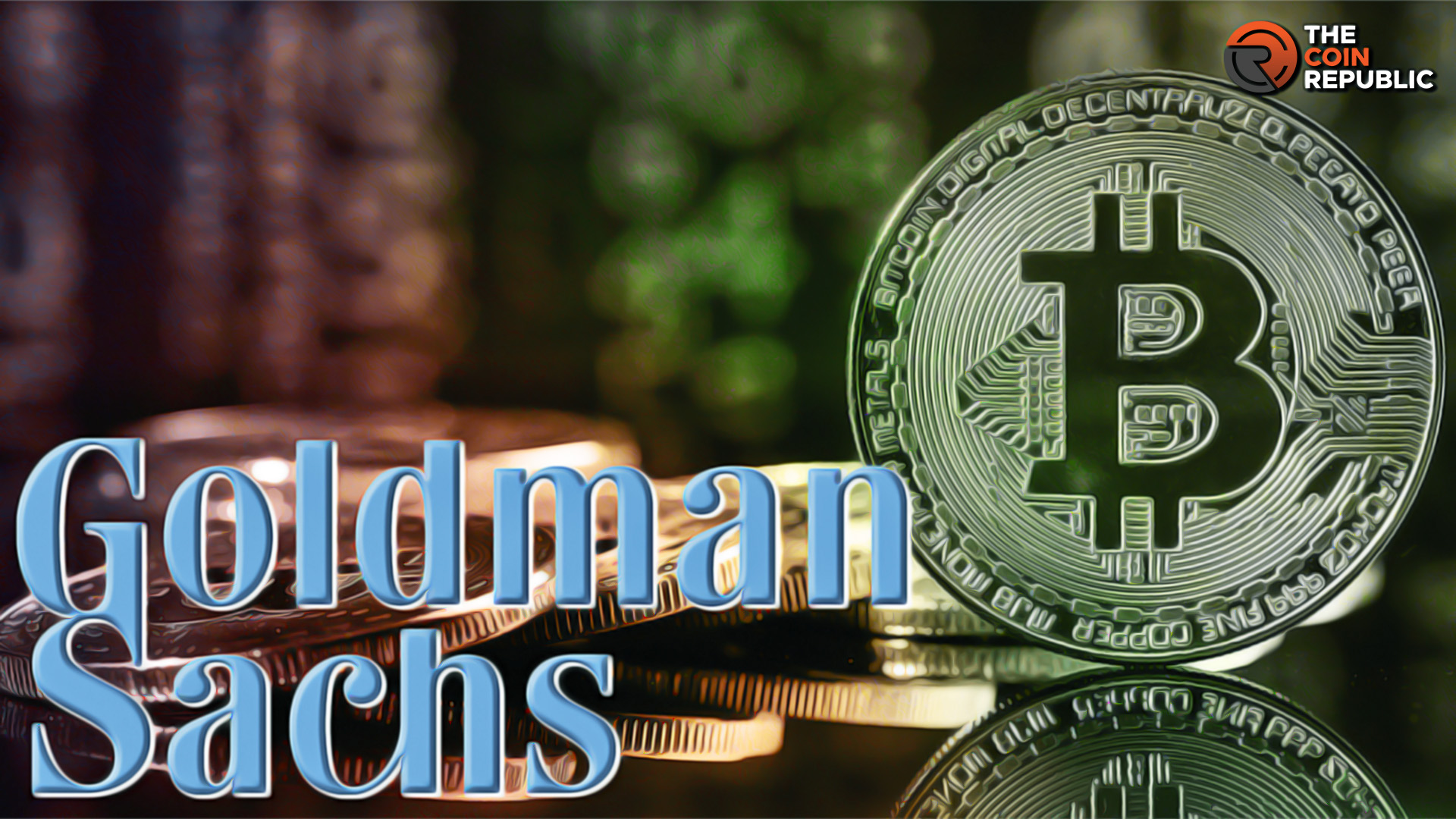 Goldman Sachs Shared Its Contradicting Views on Bitcoin ETF